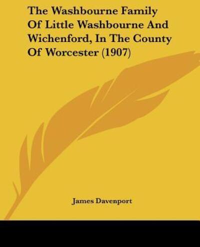 Cover for James Davenport · The Washbourne Family Of Little Washbourne And Wichenford, In The County Of Worcester (1907) (Paperback Book) (2009)