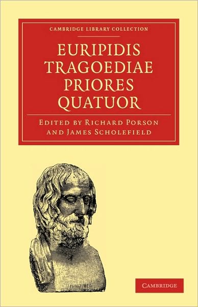 Euripidis Tragoediae Priores Quatuor - Cambridge Library Collection - Classics - Euripides - Books - Cambridge University Press - 9781108011204 - May 20, 2010