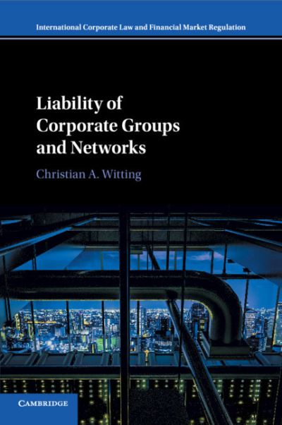 Cover for Witting, Christian A. (National University of Singapore) · Liability of Corporate Groups and Networks - International Corporate Law and Financial Market Regulation (Taschenbuch) (2019)