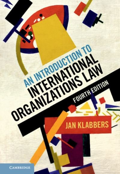 Cover for Klabbers, Jan (University of Helsinki) · An Introduction to International Organizations Law (Hardcover bog) [4 Revised edition] (2022)