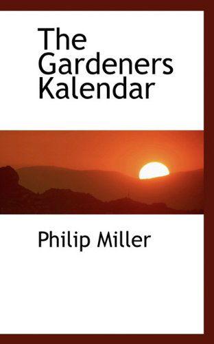 Cover for Philip Miller · The Gardeners Kalendar (Paperback Book) (2009)