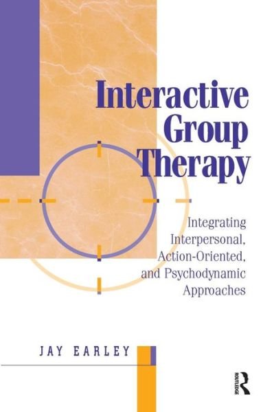 Interactive Group Therapy: Integrating, Interpersonal, Action-Orientated and Psychodynamic Approaches - Jay Earley - Libros - Taylor & Francis Ltd - 9781138005204 - 25 de agosto de 2015
