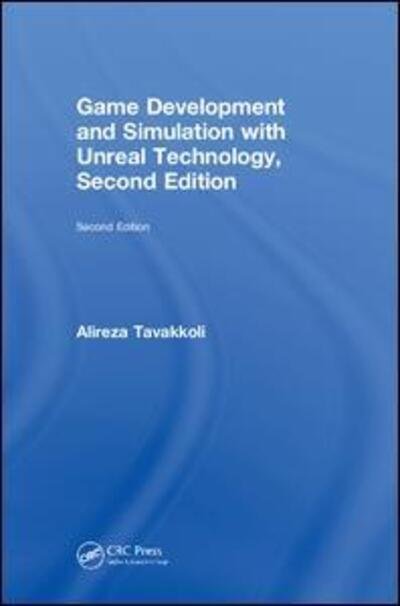 Cover for Alireza Tavakkoli · Game Development and Simulation with Unreal Technology, Second Edition (Hardcover bog) (2018)