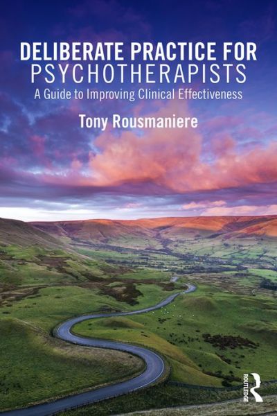 Cover for Rousmaniere, Tony (Member of the Clinical Psychology faculty University of Washington, Seattle, USA) · Deliberate Practice for Psychotherapists: A Guide to Improving Clinical Effectiveness (Pocketbok) (2016)