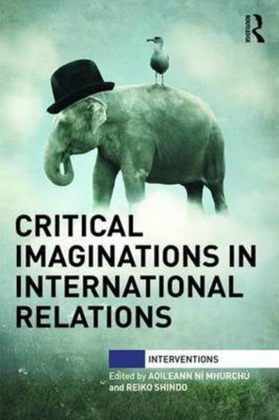 Cover for Aoileann Ní Mhurchú · Critical Imaginations in International Relations - Interventions (Paperback Bog) (2016)