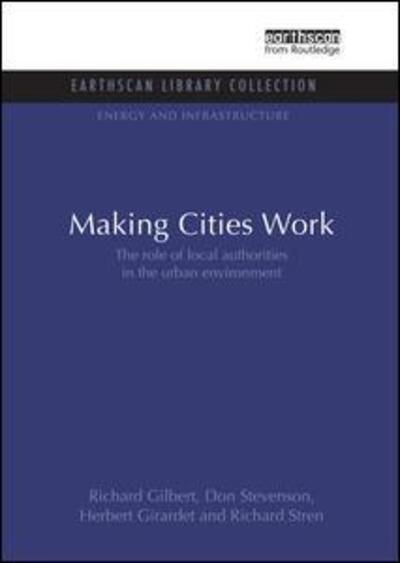 Cover for Richard Gilbert · Making Cities Work: Role of Local Authorities in the Urban Environment - Energy and Infrastructure Set (Paperback Book) (2016)