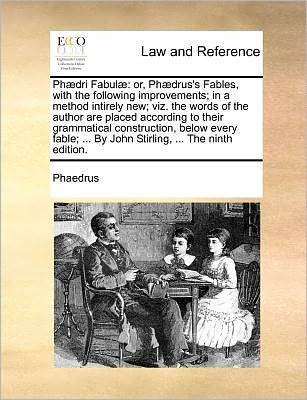 Cover for Phaedrus · Phædri Fabulæ: Or, Phædrus's Fables, with the Following Improvements; in a Method Intirely New; Viz. the Words of the Author Are Placed According to ... ... the Ninth Edition. (Paperback Book) [Latin edition] (2010)