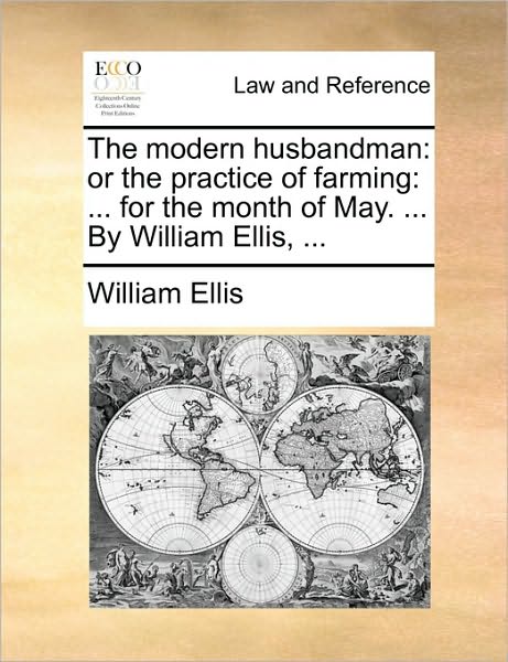 Cover for William Ellis · The Modern Husbandman: or the Practice of Farming: ... for the Month of May. ... by William Ellis, ... (Taschenbuch) (2010)