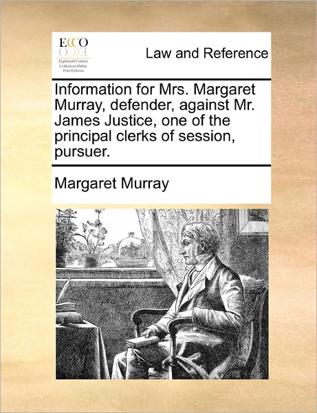 Cover for Margaret Murray · Information for Mrs. Margaret Murray, Defender, Against Mr. James Justice, One of the Principal Clerks of Session, Pursuer. (Paperback Book) (2010)