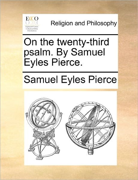 Cover for Samuel Eyles Pierce · On the Twenty-third Psalm. by Samuel Eyles Pierce. (Paperback Book) (2010)
