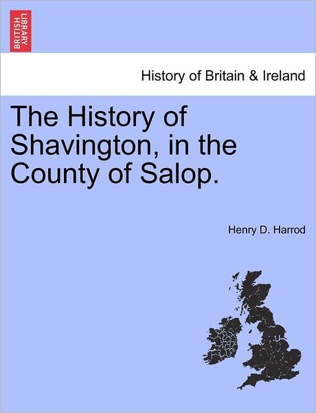 Cover for Henry D Harrod · The History of Shavington, in the County of Salop. (Pocketbok) (2011)