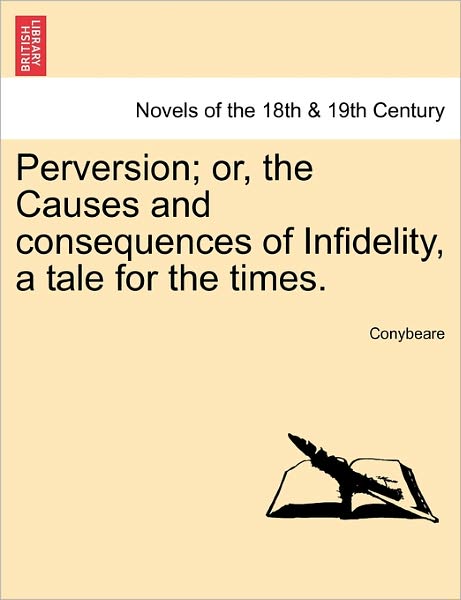 Cover for Conybeare · Perversion; Or, the Causes and Consequences of Infidelity, a Tale for the Times. (Paperback Book) (2011)