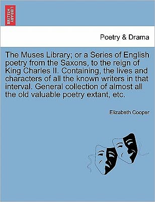 Cover for Elizabeth Cooper · The Muses Library; or a Series of English Poetry from the Saxons, to the Reign of King Charles Ii. Containing, the Lives and Characters of All the Known W (Taschenbuch) (2011)