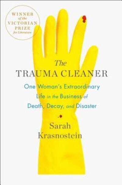 Cover for Sarah Krasnostein · The Trauma Cleaner: One Woman's Extraordinary Life in the Business of Death, Decay, and Disaster (Inbunden Bok) [First U.S. edition. edition] (2018)
