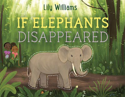 Cover for Lily Williams · If Elephants Disappeared - If Animals Disappeared (Hardcover Book) (2019)