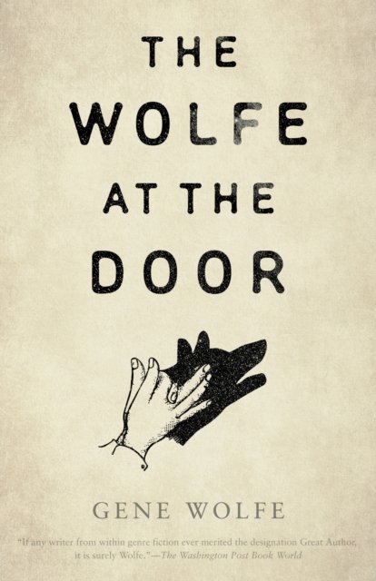 Cover for Gene Wolfe · The Wolfe at the Door (Gebundenes Buch) (2023)