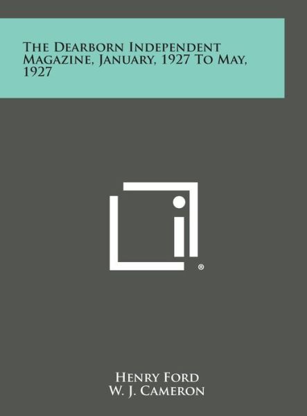 Cover for Ford, Henry, Jr. · The Dearborn Independent Magazine, January, 1927 to May, 1927 (Hardcover Book) (2013)