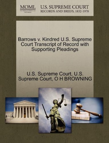 Cover for O H Browning · Barrows V. Kindred U.s. Supreme Court Transcript of Record with Supporting Pleadings (Paperback Book) (2011)