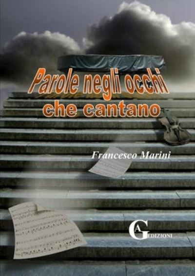 Cover for Francesco Marini · Parole Negli Occhi Che Cantano (Book) (2016)