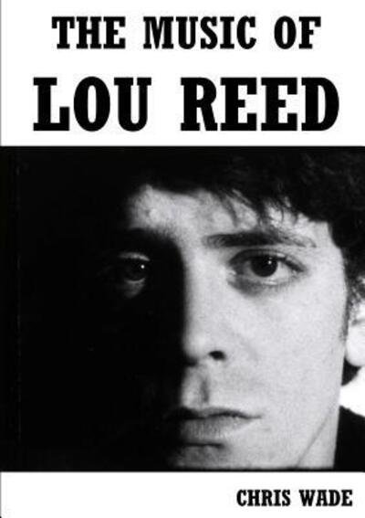 Cover for Chris Wade · The Music of Lou Reed (Taschenbuch) (2016)