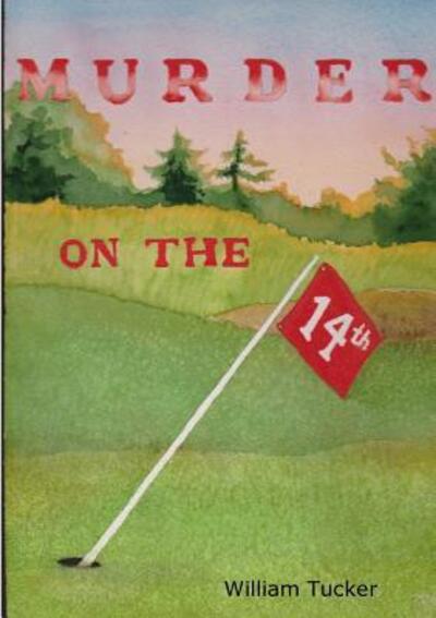 Murder on the 14th - William Tucker - Książki - Lulu.com - 9781329977204 - 18 marca 2016