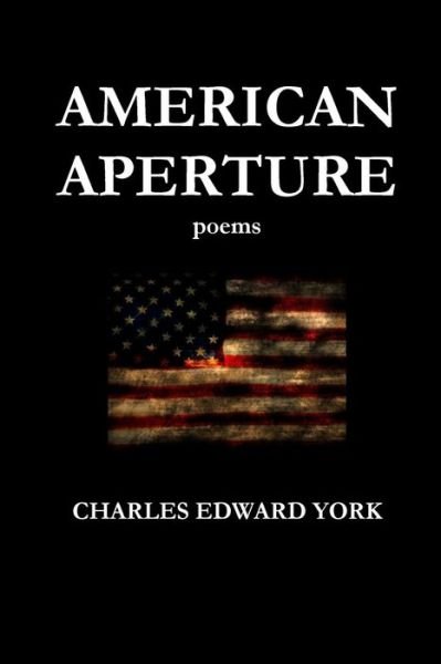 Cover for Charles Edward York · American Aperture: Poems (Pocketbok) (2016)