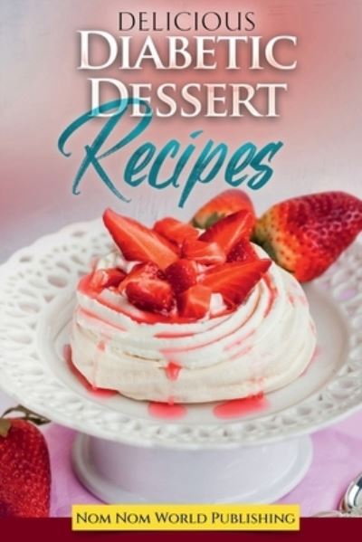 Cover for Nom Nom World Publishing · Diabetic Dessert Recipes (Bog) (2022)