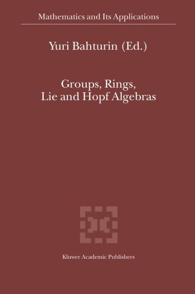 Cover for Uiyu a Bakhturin · Groups, Rings, Lie and Hopf Algebras - Mathematics and Its Applications (Innbunden bok) [2003 edition] (2003)