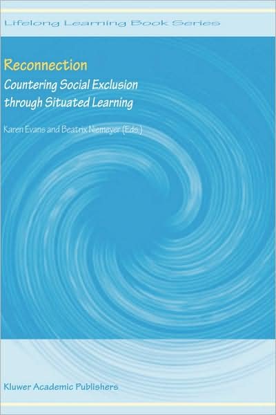 Cover for Karen Evans · Reconnection: Countering Social Exclusion through Situated Learning - Lifelong Learning Book Series (Hardcover bog) [2004 edition] (2004)