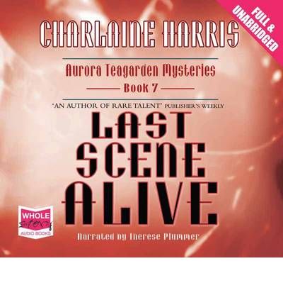 Cover for Charlaine Harris · Last Scene Alive - Aurora Teagarden (Lydbok (CD)) [Unabridged edition] (2010)