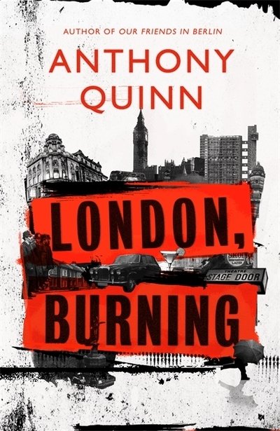 Cover for Anthony Quinn · London, Burning: 'Richly pleasurable' Observer (Gebundenes Buch) (2021)