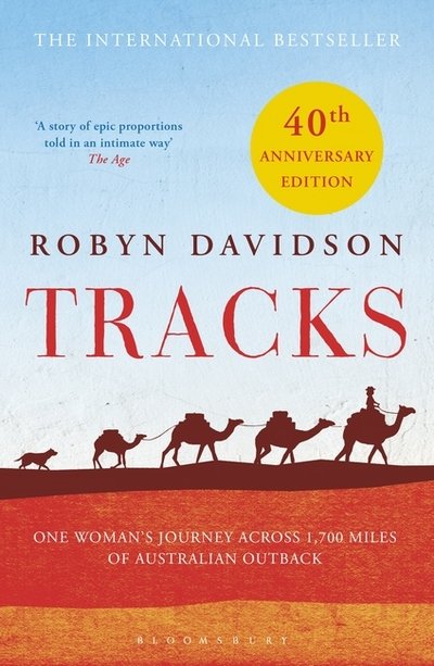 Tracks - Robyn Davidson - Libros - Bloomsbury Publishing PLC - 9781408896204 - 2 de noviembre de 2017