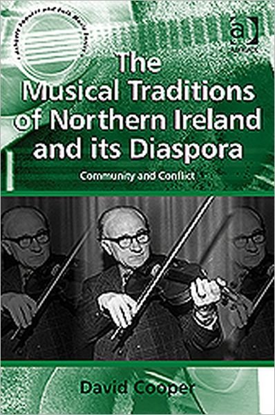 Cover for David Cooper · The Musical Traditions of Northern Ireland and its Diaspora: Community and Conflict - Ashgate Popular and Folk Music Series (Taschenbuch) [New edition] (2010)