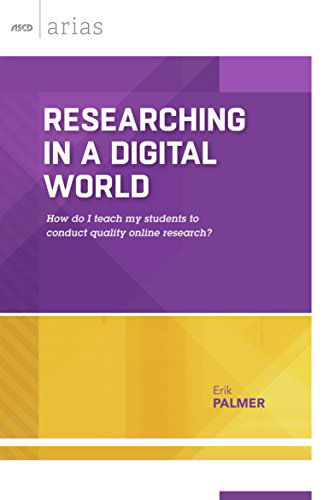 Cover for Erik Palmer · Researching in a Digital World: How Do I Teach My Students to Conduct Quality Online Research? (Ascd Arias) (Taschenbuch) (2015)