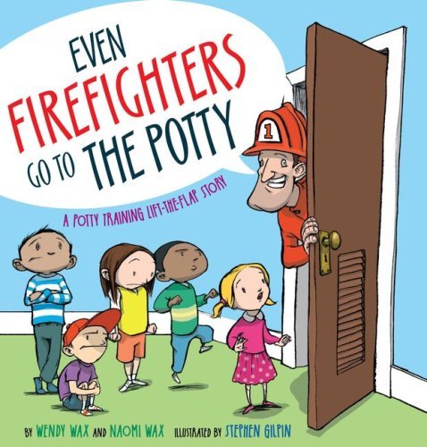Cover for Naomi Wax · Even Firefighters Go to the Potty: a Potty Training Lift-the-flap Story (Hardcover Book) [Ltf edition] (2008)