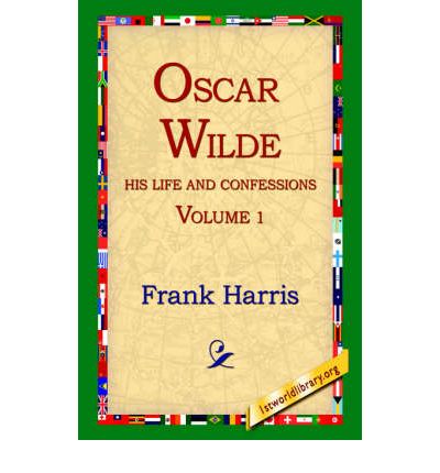 Cover for Frank Harris · Oscar Wilde, His Life and Confessions, Volume 1 (Hardcover Book) (2005)