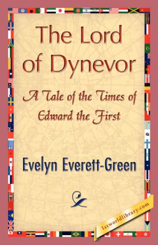 The Lord of Dynevor - Evelyn Everett-green - Książki - 1st World Library - Literary Society - 9781421848204 - 1 sierpnia 2007