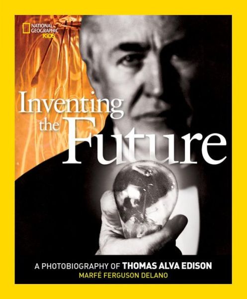 Cover for Marfe Ferguson Delano · Inventing The Future: A Photobiography of Thomas Alva Edison - Photobiographies Series (Paperback Book) (2015)