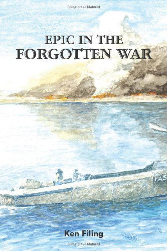 Cover for Ken Filing · Epic in the Forgotten War (Paperback Book) (2011)