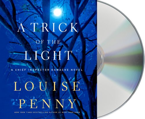 A Trick of the Light: a Chief Inspector Gamache Novel - Louise Penny - Audio Book - Macmillan Audio - 9781427213204 - August 30, 2011