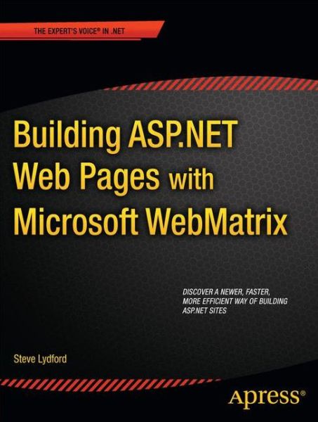 Building ASP.NET Web Pages with Microsoft WebMatrix - Steve Lydford - Books - Springer-Verlag Berlin and Heidelberg Gm - 9781430240204 - December 22, 2011