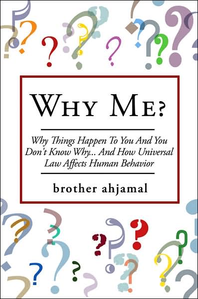 Cover for Aj Weathers · Why Me?: &quot;Why Things Happen to You and You Don't Know Why... and (How &quot;Universal Law' Affects 'human Behavior&quot;) (Paperback Book) (2007)