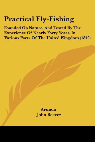 Cover for John Beever · Practical Fly-fishing: Founded on Nature, and Tested by the Experience of Nearly Forty Years, in Various Parts of the United Kingdom (1849) (Paperback Book) (2008)