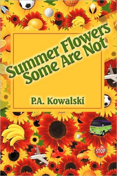 Cover for P a Kowalski · Summer Flowers Some Are Not (Pocketbok) (2009)