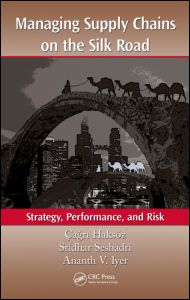 Cover for Cagri Haksoz · Managing Supply Chains on the Silk Road: Strategy, Performance, and Risk (Hardcover Book) (2011)