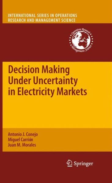 Cover for Antonio J. Conejo · Decision Making Under Uncertainty in Electricity Markets - International Series in Operations Research &amp; Management Science (Gebundenes Buch) [2010 edition] (2010)