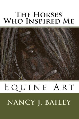 Cover for Nancy J. Bailey · The Horses Who Inspired Me: Equine Art (Taschenbuch) (2009)