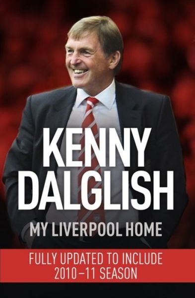 Cover for Kenny Dalglish · My Liverpool Home: Dyed-in-the-Wool Red (Paperback Book) (2011)