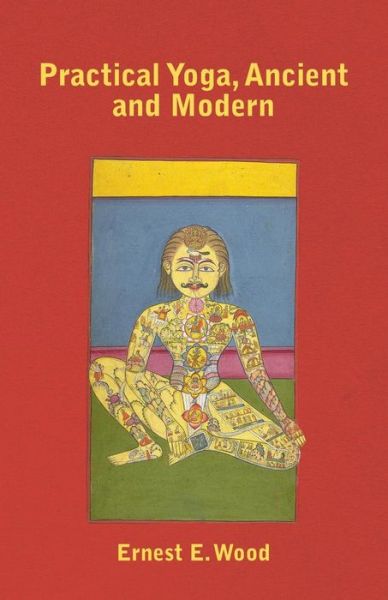 Cover for Ernest E Wood · Practical Yoga, Ancient and Modern (Pocketbok) (2011)