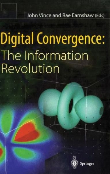 Cover for John Vince · Digital Convergence: The Information Revolution (Paperback Book) [Softcover reprint of the original 1st ed. 1999 edition] (2011)